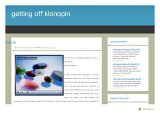 getting off klonopin


n lk f fo g i t te
o         n g                                                                                                                            advertisement

                We d ne s d ay, J une , 20 11 6 :0 0 PM Po s te d b y Sup e rb Site
                                                                                                                                           Klo no pin (Ge ne ric) 2m g x 30
                                                                                                                                           Brand Name and Generic pills No
                                                                                                                                           prior Prescription - FREE Doctor
                                                                                                                                           Consult - Secure & Discreet
                                                                                      Get the Panic Treatment Safest For You -             Worldwide Delivery...
                                                                                                                                           pills24h.com
                                                                                      Go Natural
                                                                                                                                           Klo no pin 2m g x 30 pills $ 119
                                                                                      By Nia A. Malick
                                                                                                                                           Buy Hight Quality Pills Without
                                                                                                                                           Prescription! We accept VISA, E-
                                                                                                                                           Check. EMS/USPS, Express Airmail
                                                                                                                                           delivery 5- 8 days $34
                                                                                      If after having tried boatloads of panic             terrameds.net
                                                                                      treatment options for your panic disorder            Klo no pin (Clo naze pam ) 2m g x
                                                                                                                                           Klonopin (Clonaz epam) 1mg, 2mg.
                                                                                      and still you are left with the said condition,
                                                                                                                                           VISA,E- Check accepted. Worldwide
                                                                                      then it is time you shift your attention to          Express Shipping 5- 8 days $34
                                                                                                                                           newpills.com
                                                                                      some other methods of treating your panic

                                                                                      anxiety. As a matter of fact, there are a lot of

                                                                                      ways   by    which   you    can   ensure    the
                                                                                                                                         search the web
                prevention of such attacks. Read on this article to find out more how you can reduce the possibility of

                setting off a panic attack. Here are just a few of the things you should follow in order for you to better

                                                                                                                                                                               PDFmyURL.com
 