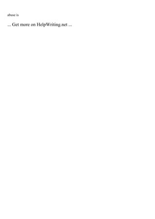 abuse is
... Get more on HelpWriting.net ...
 