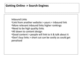 Getting Online -> Search Engines



    Inbound Links
    •Link from another website > yours = inbound link
    •More rele...