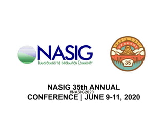 NASIG 35th ANNUAL
CONFERENCE | JUNE 9-11, 2020
#NASIG2020
 