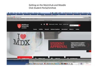 Getting on the MyUnihub and Moodle
Click Student Portal/UniHub
 