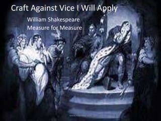Craft Against Vice I Will Apply
William Shakespeare
Measure for Measure
www.mba-asap.com
 