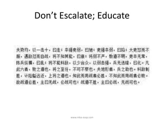 Don’t Escalate; Educate
www.mba-asap.com
 