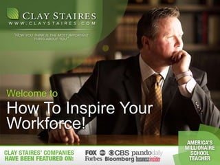 How To Inspire Your
Workforce!
Welcome to
 