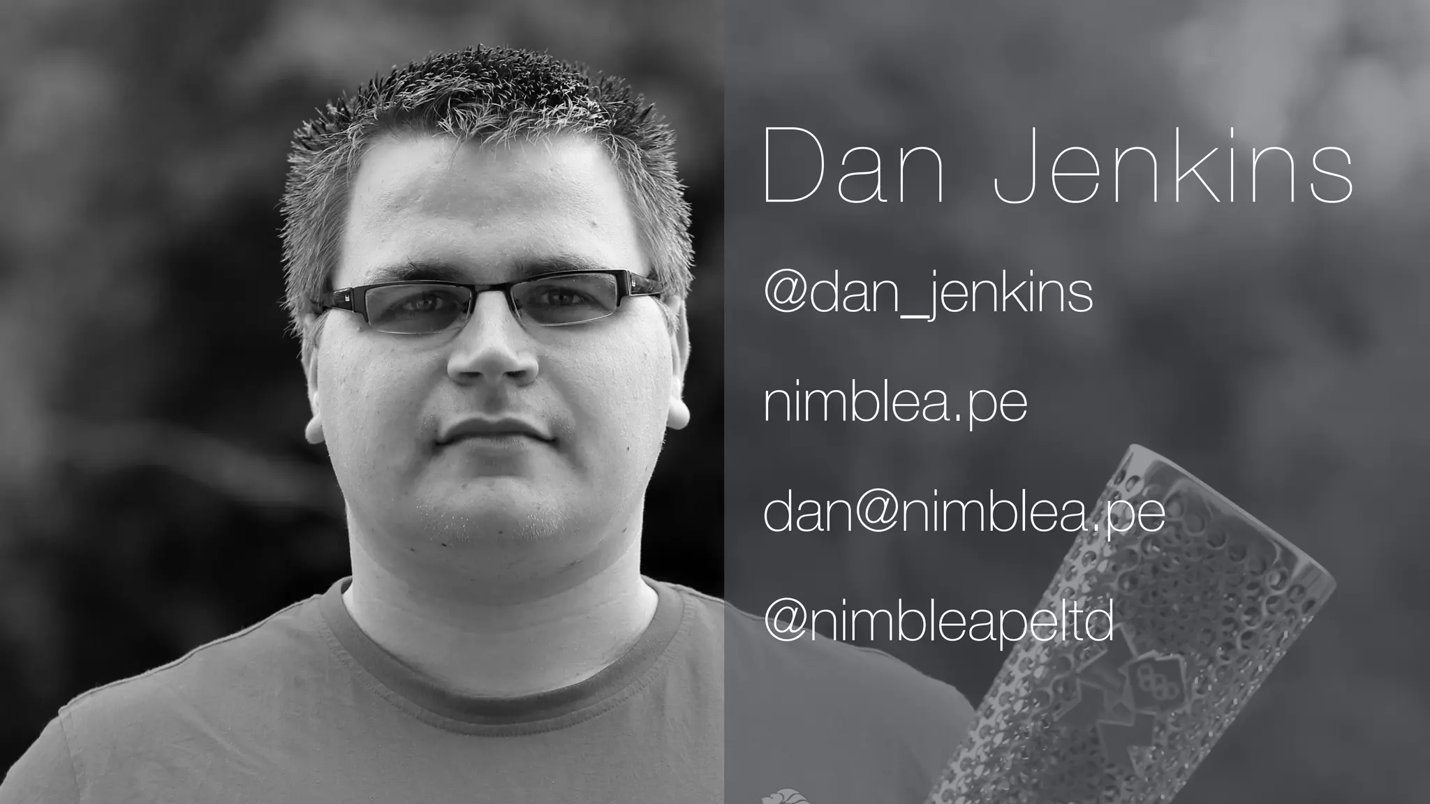 Dan Jenkins
@dan_jenkins
nimblea.pe
dan@nimblea.pe
@nimbleapeltd
 