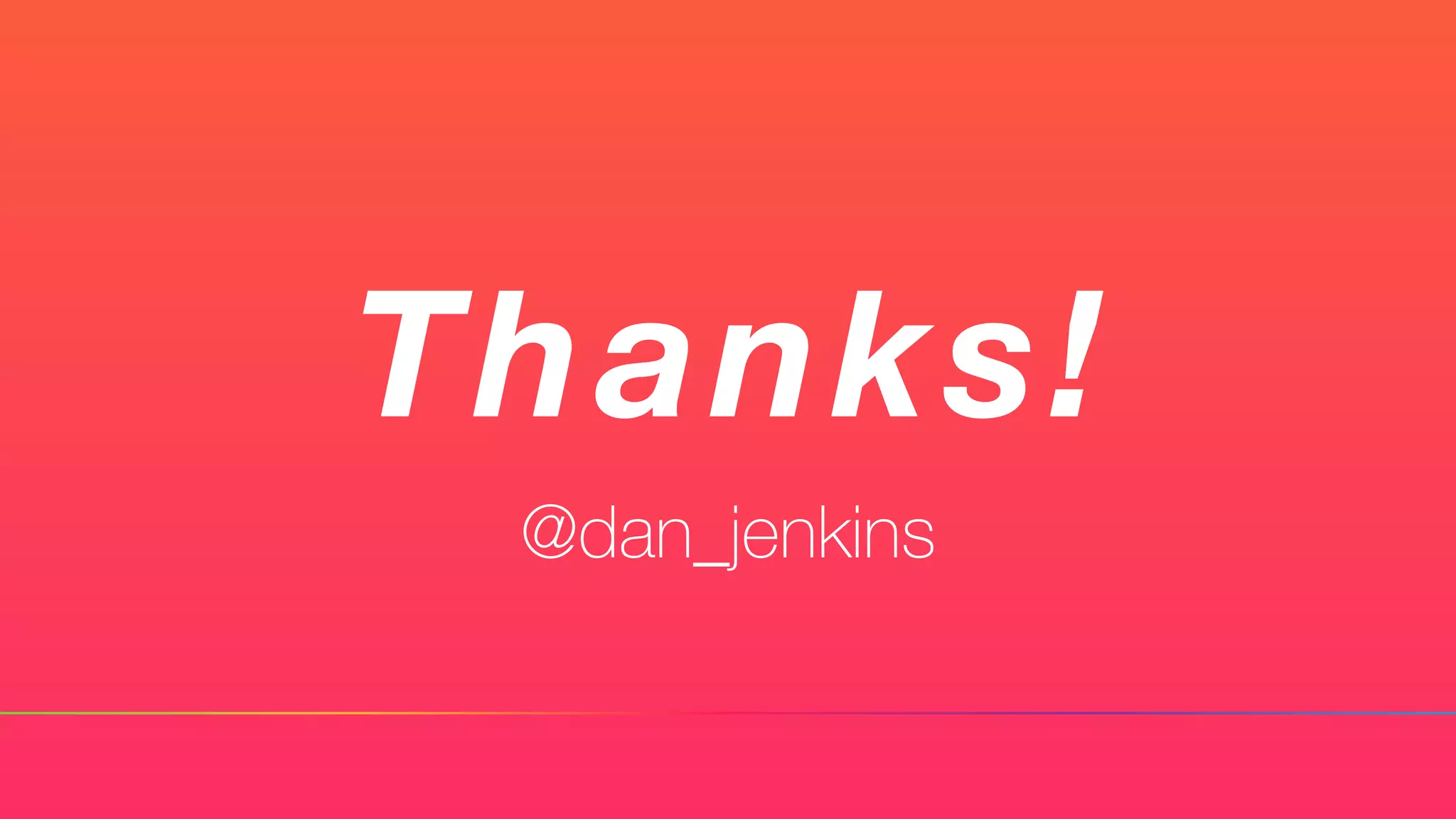 Thanks!
@dan_jenkins
 