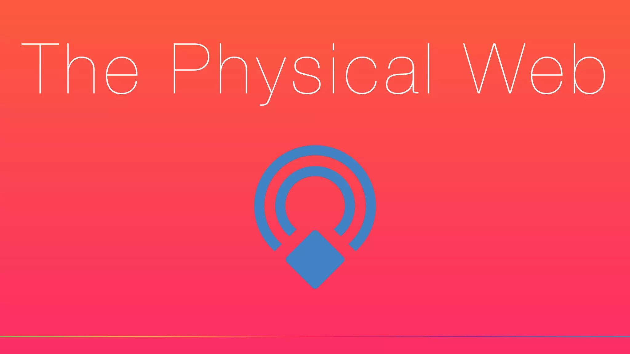 The Physical Web
 