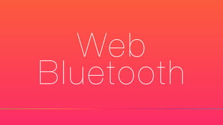 Web
Bluetooth
 