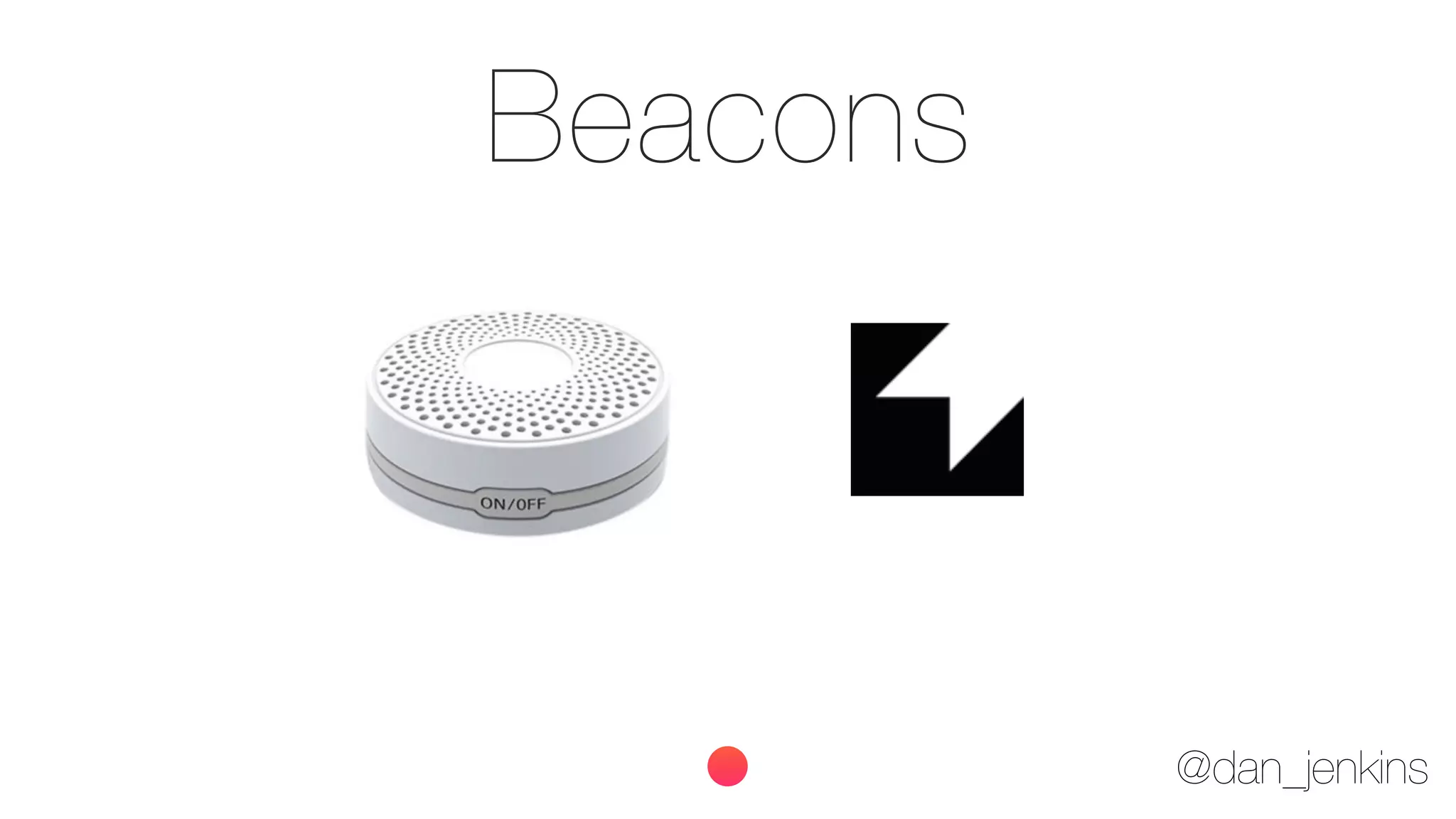 @dan_jenkins
Beacons
 