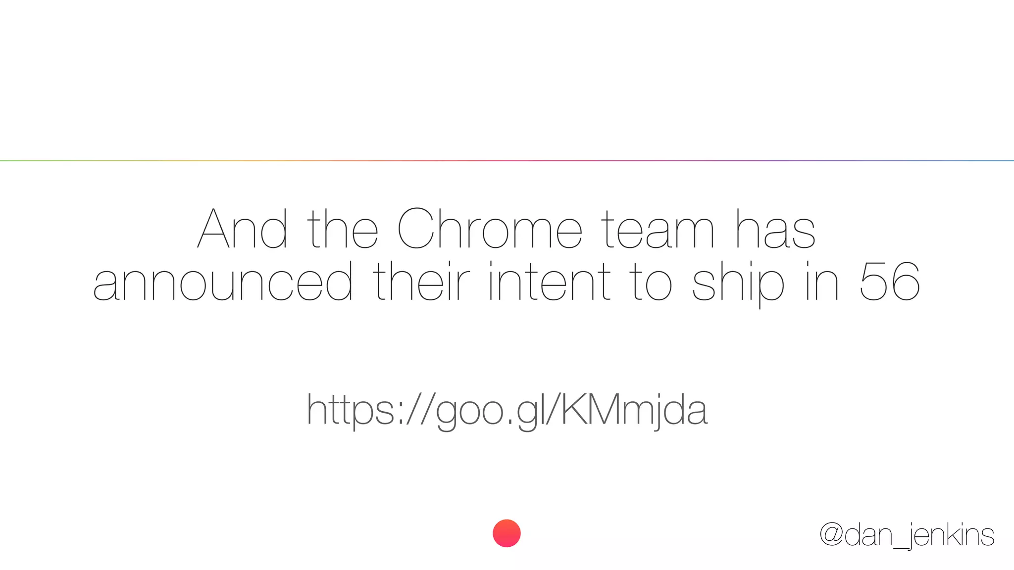 @dan_jenkins
And the Chrome team has
announced their intent to ship in 56
https://goo.gl/KMmjda
 