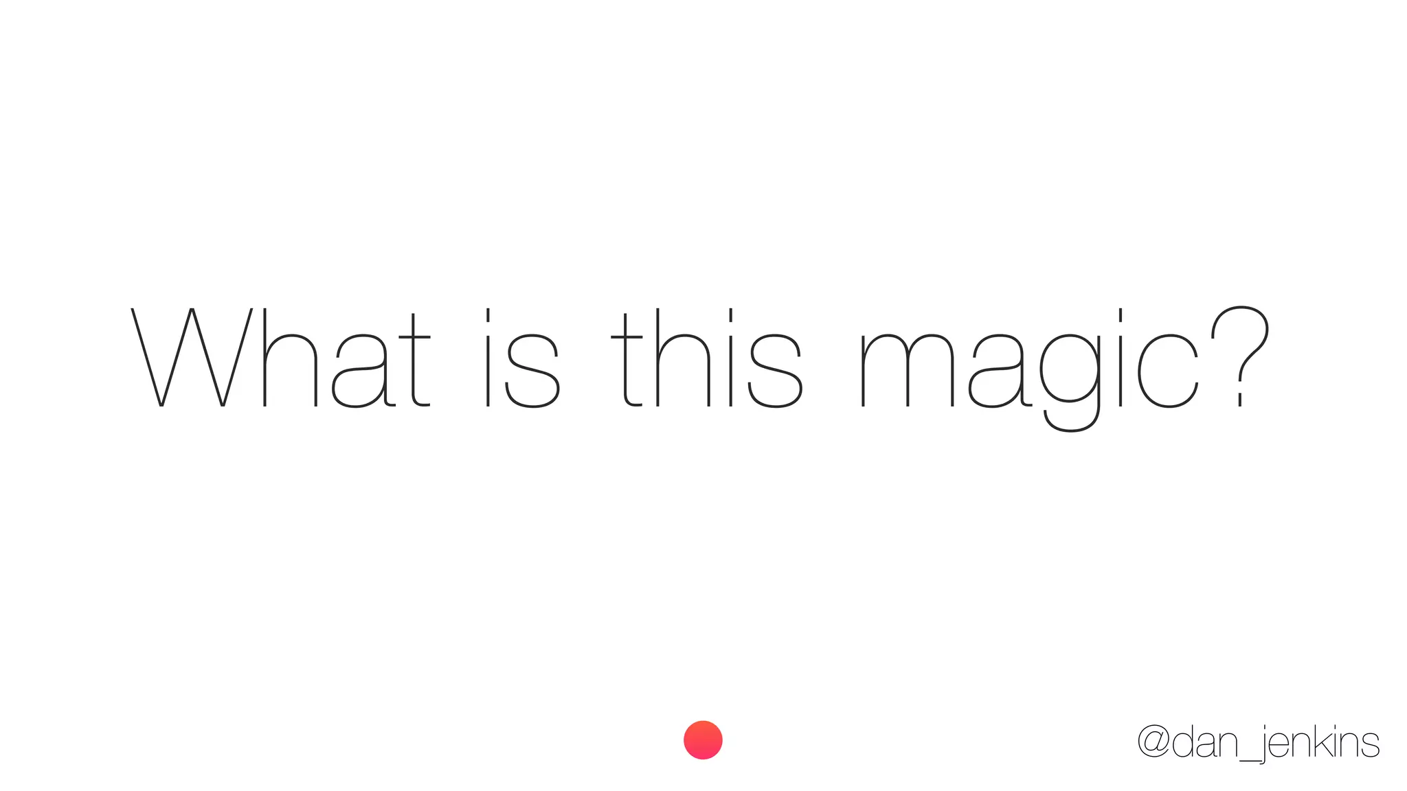 @dan_jenkins
What is this magic?
 