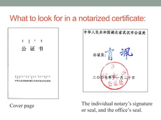 What to look for in a notarized certificate:




Cover page             The individual notarys signature
                       or seal, and the offices seal.
 