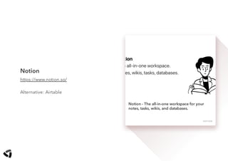 Notion - The all-in-one workspace for your
notes, tasks, wikis, and databases.
NOTION
Notion
https://www.notion.so/
Alternative: Airtable
 