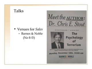 Talks 
• Venues for Sales 
– Barnes & Noble 
(No $ ) 
 