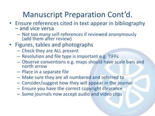 Manuscript Preparation Cont’d.<br />Ensure references cited in text appear in bibliography – and vice versa<br />Not too m...