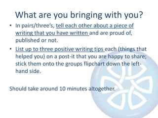 What are you bringing with you?<br />In pairs/three’s, tell each other about a piece of writing that you have written and ...