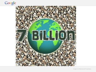 Google Confidential and ProprietaryGoogle Confidential and Proprietary
 