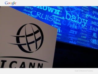 Google Confidential and ProprietaryGoogle Confidential and Proprietary
 