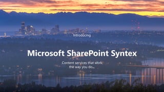 SharePoint Syntex
Connect and manage content to
improve security and governance
with integration to Microsoft
Information ...