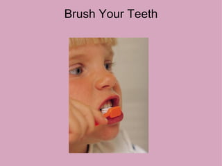 Brush Your Teeth   