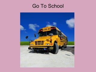 Go To School   