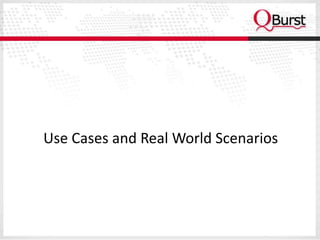 Use Cases and Real World Scenarios
 