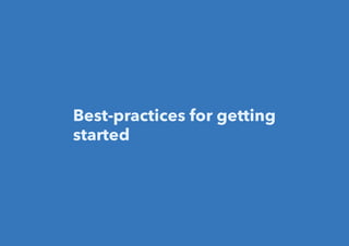 Best-practices for getting
started
 