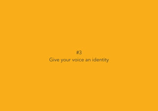 #3
Give your voice an identity
 