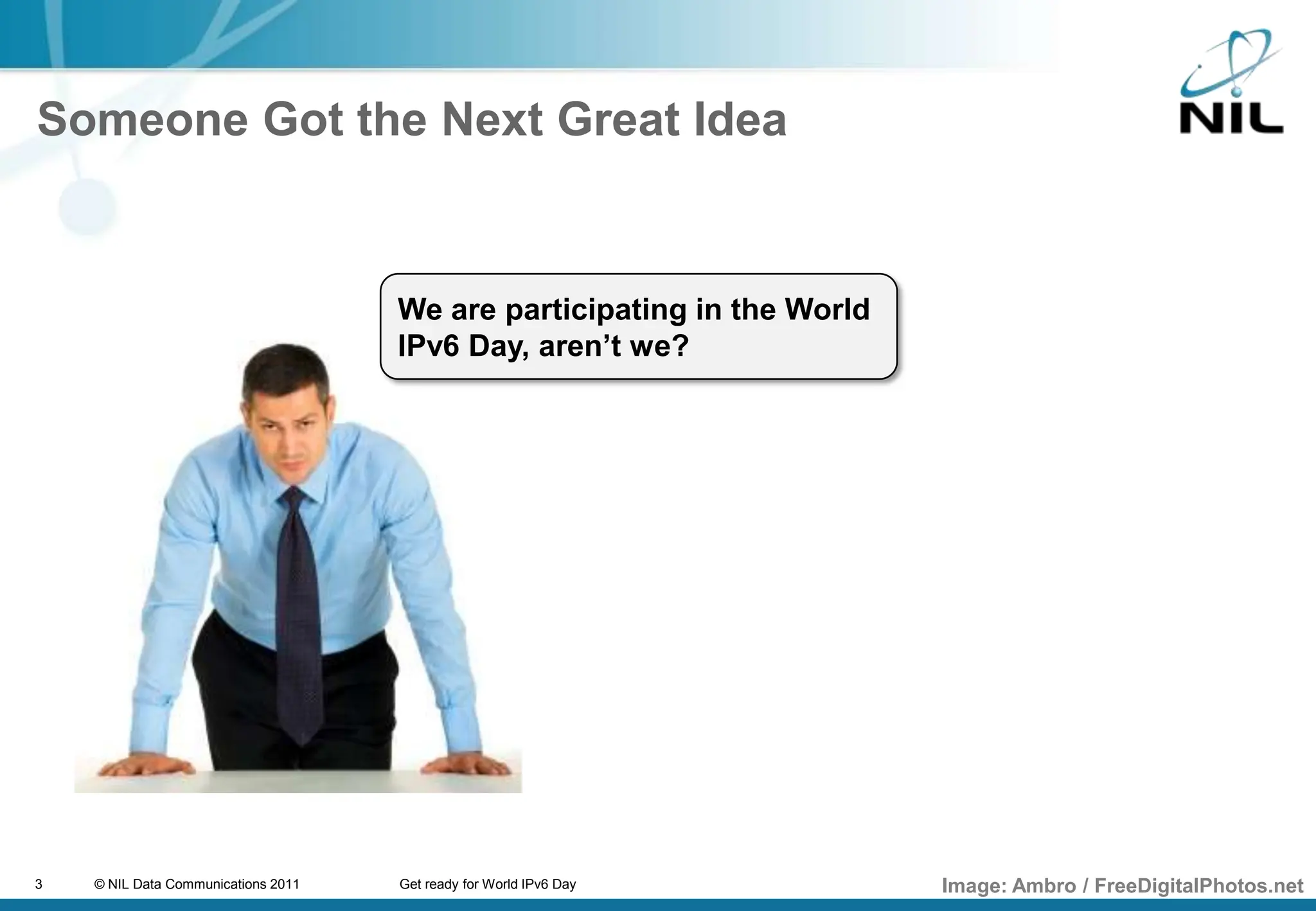 Someone Got the Next Great IdeaWe are participating in the World IPv6 Day, aren’t we?Image: Ambro / FreeDigitalPhotos.net