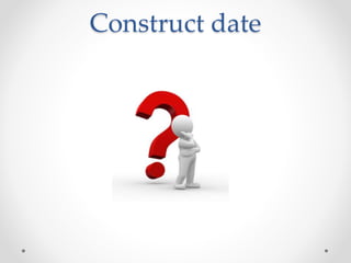 Construct date
 
