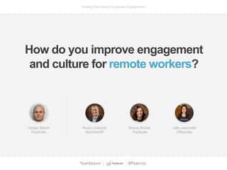 Getting Real About Employee Engagement
How do you improve engagement
and culture for remote workers?
Rusty Lindquist
Bambo...