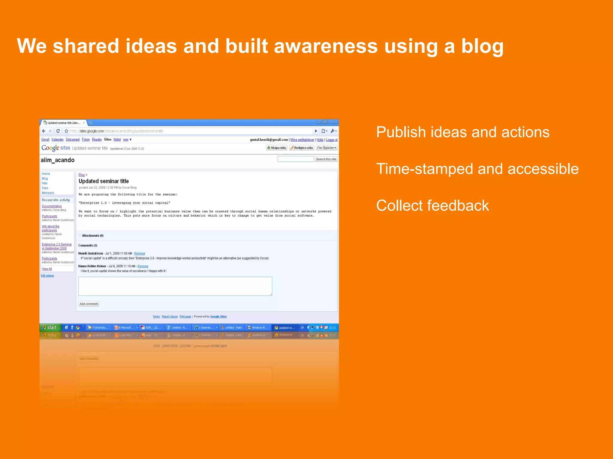 We shared ideas and built awareness using a blog



                                   Publish ideas and actions

                                   Time-stamped and accessible

                                   Collect feedback
 