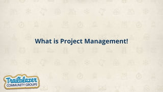 What is Project Management!
 