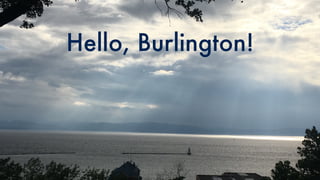 Hello, Burlington!
 
