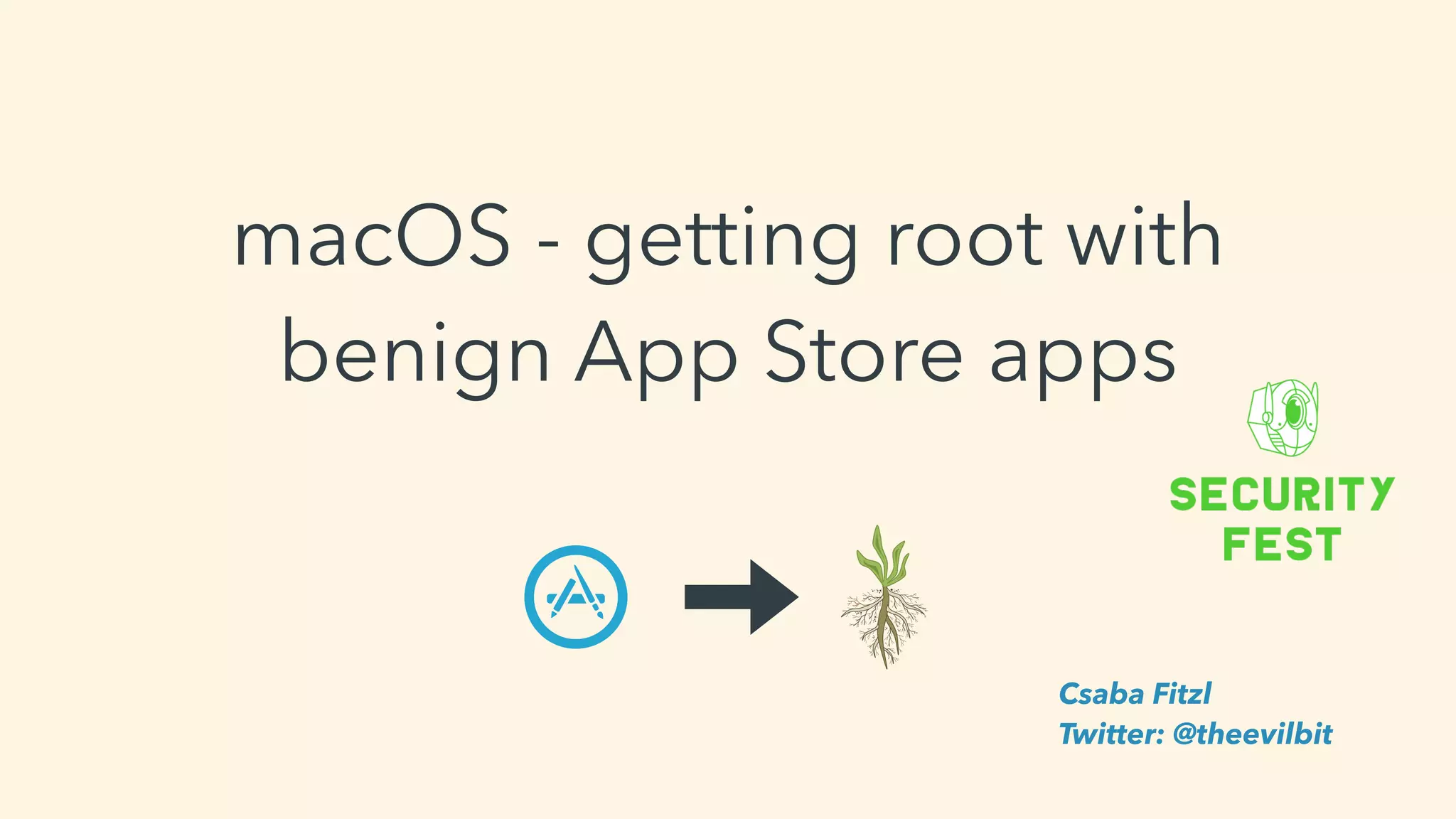 macOS - getting root with
benign App Store apps
Csaba Fitzl
Twitter: @theevilbit
 