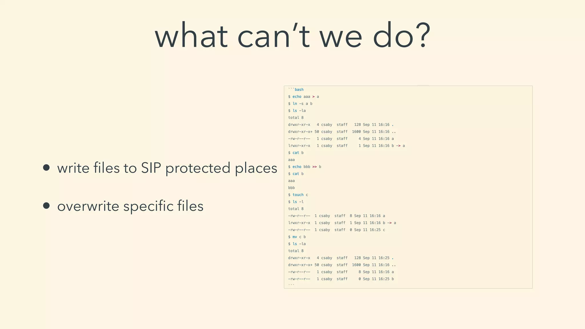 what can’t we do?
• write ﬁles to SIP protected places
• overwrite speciﬁc ﬁles
 