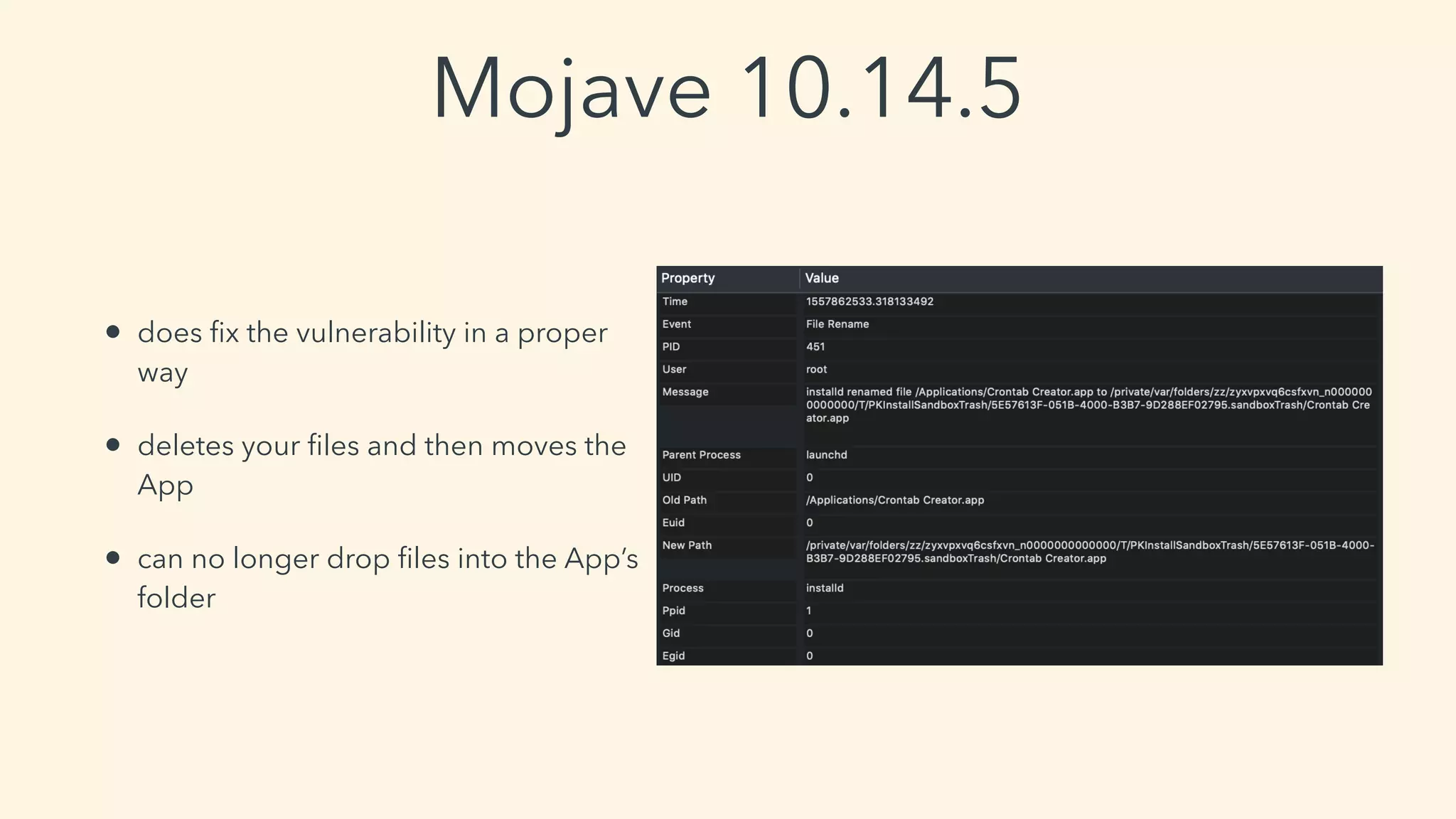 Mojave 10.14.5
• does ﬁx the vulnerability in a proper
way
• deletes your ﬁles and then moves the
App
• can no longer drop ﬁles into the App’s
folder
 