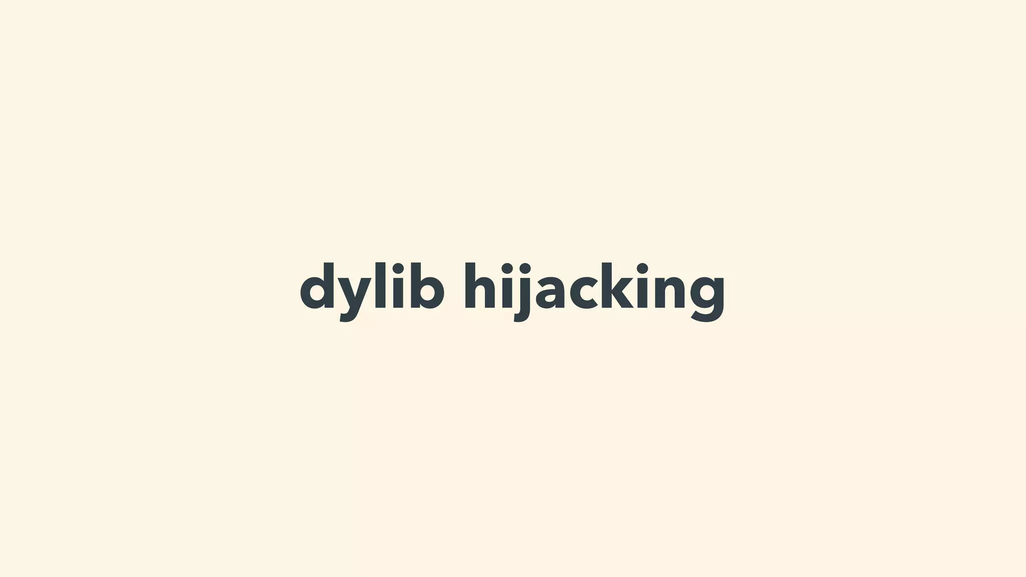 dylib hijacking
 