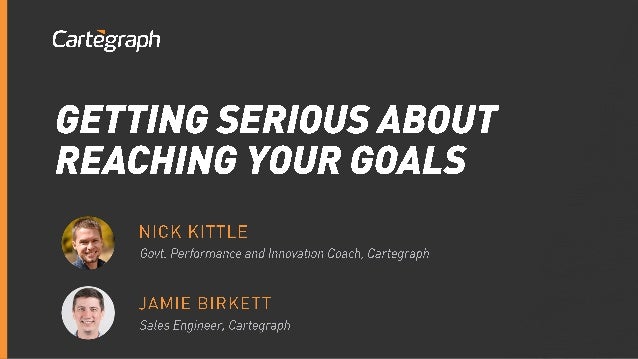 Getting Serious About Reaching Your Goals Getting Serious About Reaching Your Goals
