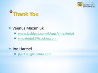 *Thank You
 Veenus Maximiuk
    www.iccblogs.com/blogs/vmaximiuk
    vmaximiuk@iccohio.com

 Joe Hartsel
    jhartsel@iccohio.com
 