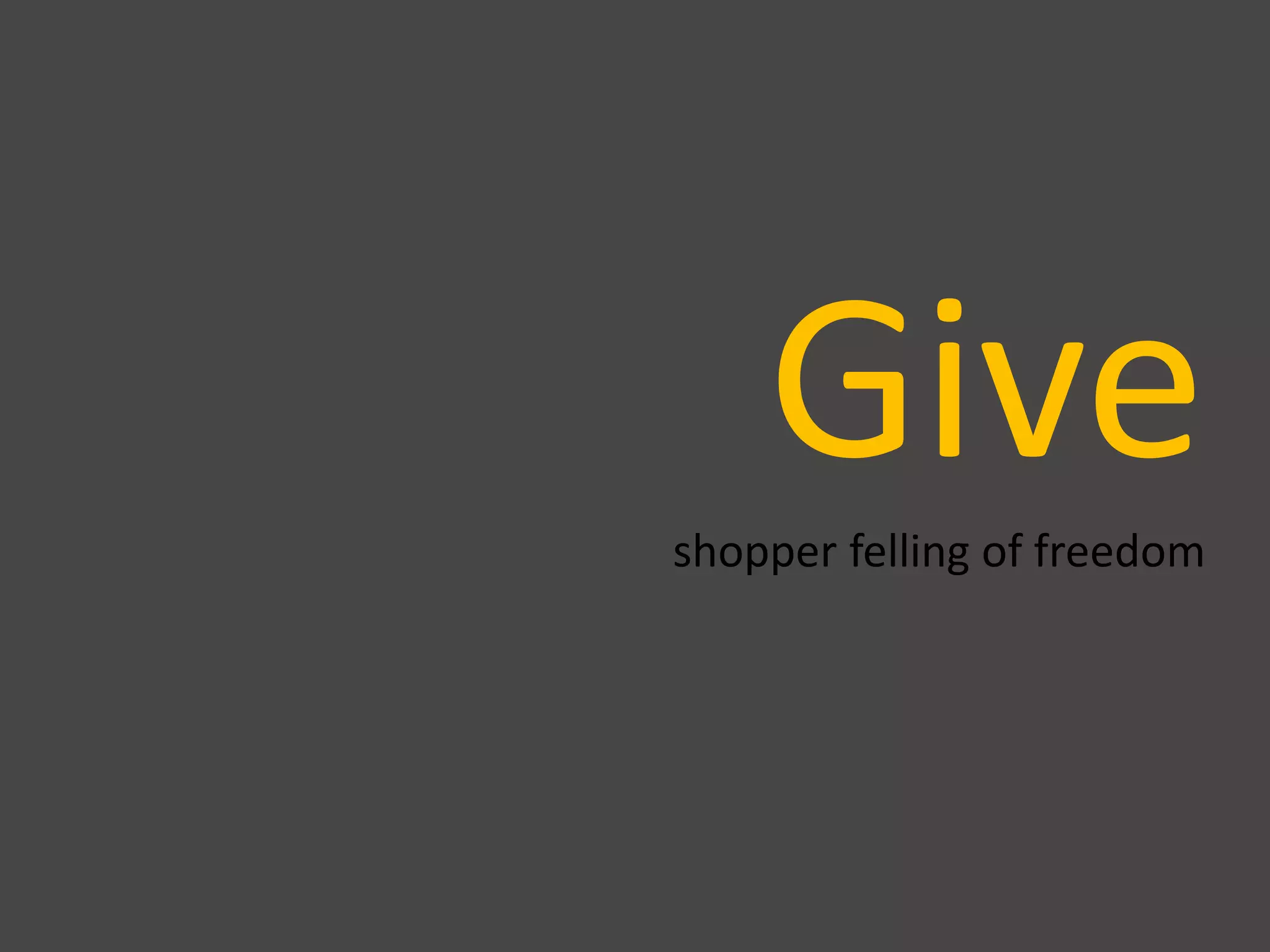 Giveshopper felling of freedom
 
