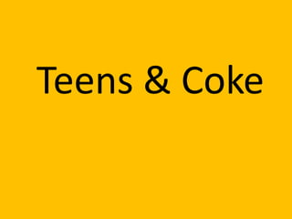 Teens & Coke
 