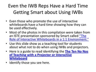 Even the IWB Reps Have a Hard Time Getting Smart about Using IWBs<br />Even those who promote the use of interactive white...