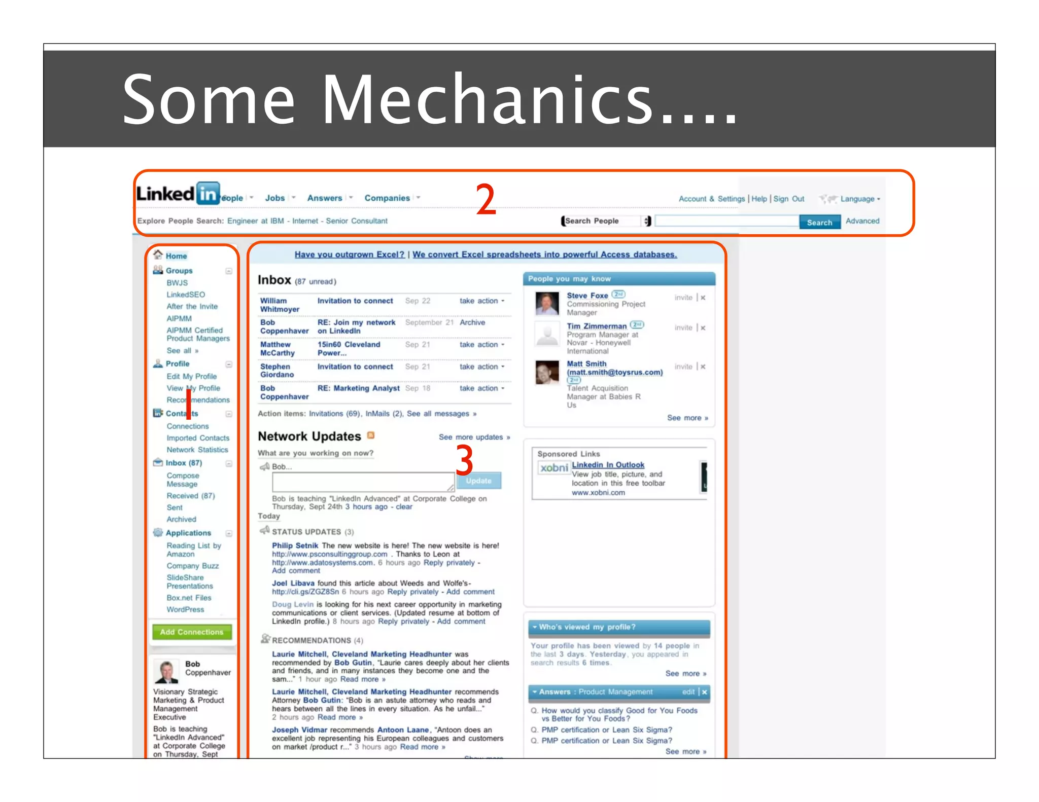 What can I use LinkedIn for???
   Develop your “Brand”
   Share Information & Status with Others
   Find Referrals into a Company
   Company Research
   Create new Network Opportunities
   Stay in touch with your Network!


Bob Coppenhaver – Strategic Marketing & Product Management
 
