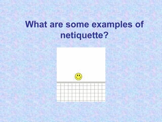 What are some examples of netiquette? 
