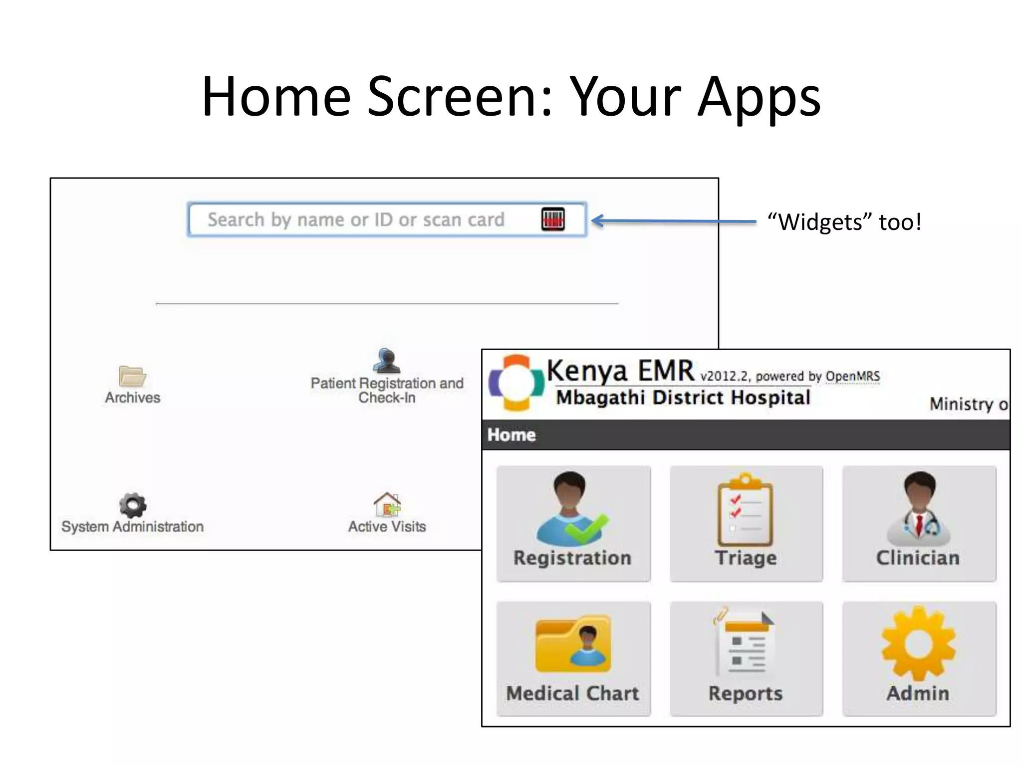 Home Screen: Your Apps
                    “Widgets” too!
 