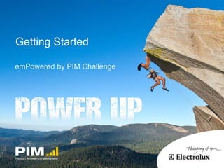Getting Started 
emPowered by PIM Challenge 
 