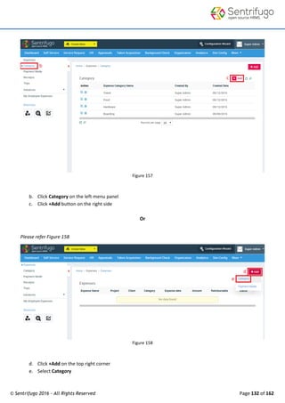© Sentrifugo 2016 - All Rights Reserved Page 132 of 162
Figure 157
b. Click Category on the left menu panel
c. Click +Add button on the right side
Or
Please refer Figure 158
Figure 158
d. Click +Add on the top right corner
e. Select Category
 