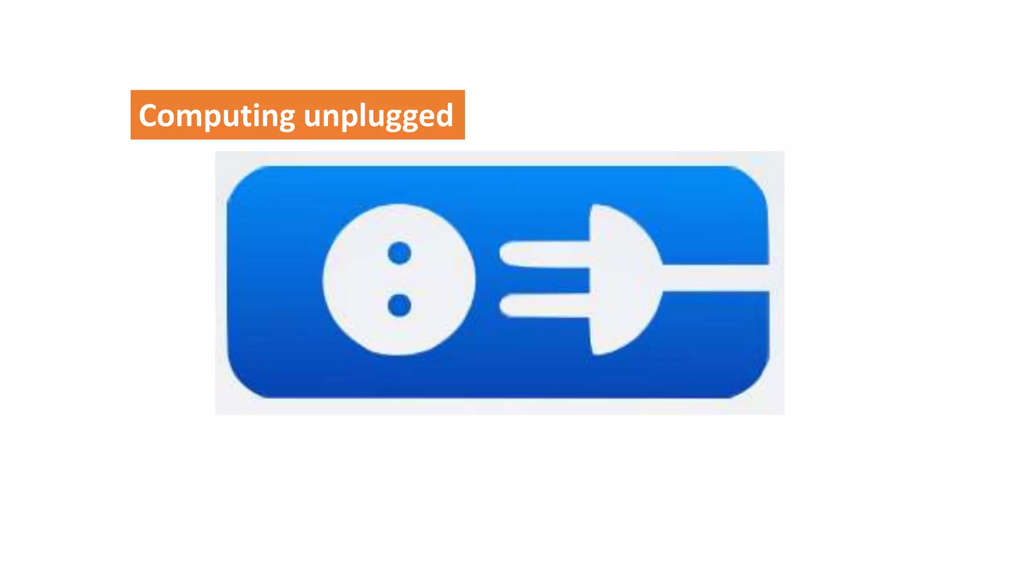 Computing unplugged