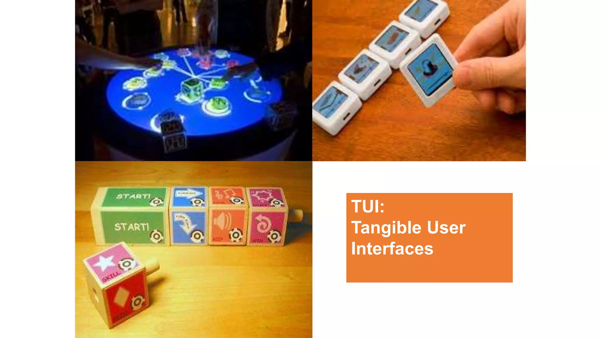 TUI:
Tangible User
Interfaces